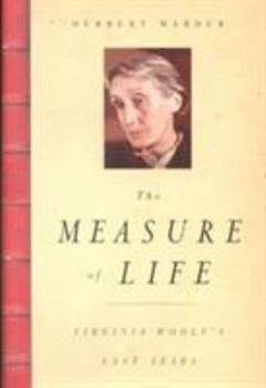 Hardcover The Measure of Life: Virginia Woolf's Last Years Book