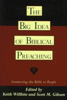 The Big Idea of Biblical Preaching: Connecting the Bible to People