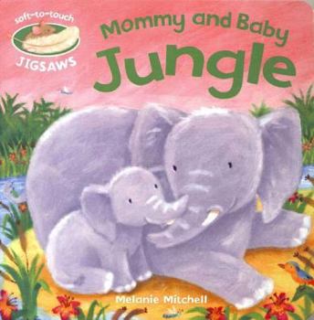Hardcover Mommy and Baby: Jungle (Soft-To-Touch Jigsaws) Book