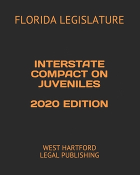 INTERSTATE COMPACT ON JUVENILES 2020 EDITION: WEST HARTFORD LEGAL PUBLISHING