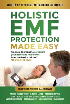 Holistic EMF Protection Made Easy: Practical Solutions to Safeguard Your Home and Loved Ones From The Health Risks of Radiation Exposure: Practical ... from the health risks of radiation exposure