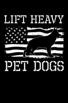 Lift Heavy Pet Dogs: Fitness Notebook to Write in, 6x9, Lined, 120 Pages Journal