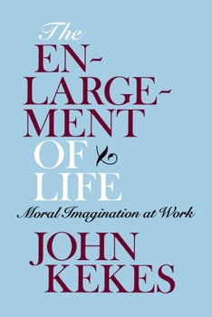 Hardcover The Enlargement of Life: Moral Imagination at Work Book