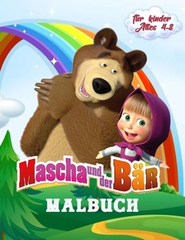 Paperback Mascha und der B?r Malbuch f?r Kinder Alter 4-8: Eine Sammlung von 60 ausgew?hlten sch?nen Illustrationen zum Ausmalen [German] Book