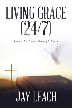 Paperback Living Grace (24/7): Saved By Grace Through Faith Book