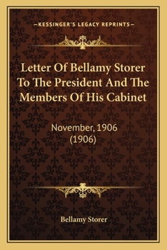 Letter Of Bellamy Storer To The President And The Members Of His Cabinet, November, 1906