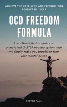 Paperback OCD Freedom Formula: A workbook that contains an unmatched 2-STEP healing system that will finally make you break free from your mental pri Book