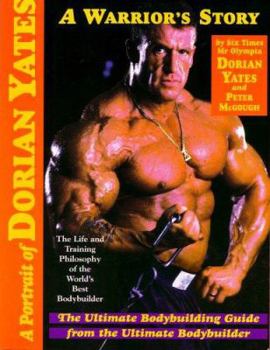 Paperback A Potrait of Dorian Yates: The Life and Training Philosophy of the World's Best Bodybuilder Book
