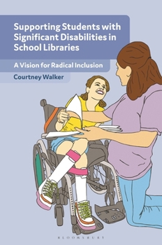 Hardcover Supporting Students with Significant Disabilities in School Libraries: A Vision for Radical Inclusion Book