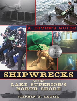 Paperback Shipwrecks Along Lake Superior's North Shore: A Diver's Guide Book