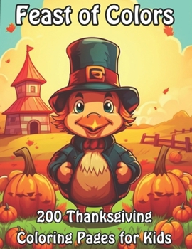 Paperback Feast of Colors: 200 Thanksgiving Coloring Pages for Kids Book