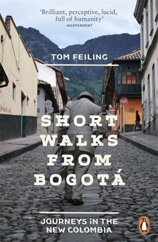 Paperback Short Walks from Bogotá: Journeys in the New Colombia Book