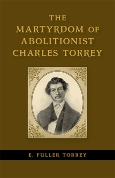 Hardcover The Martyrdom of Abolitionist Charles Torrey Book