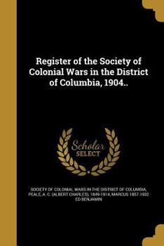 Paperback Register of the Society of Colonial Wars in the District of Columbia, 1904.. Book