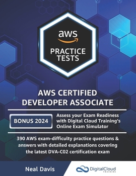 Paperback AWS Certified Developer Associate Practice Tests: 390 AWS Practice Exam Questions with Answers & detailed Explanations Book