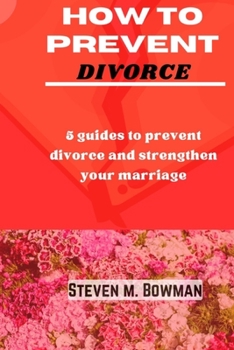 Paperback How to Prevent Divorce: 5 guides to prevent divorce and strengthen your marriage Book