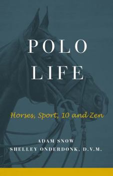 Hardcover Polo Life: Horses, Sport, 10 and Zen Book