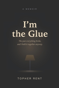Paperback I'm the Glue: The Year Everything Broke, and I Held It Together Anyway Book