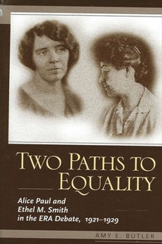 Paperback Two Paths to Equality: Alice Paul and Ethel M. Smith in the Era Debate, 1921-1929 Book