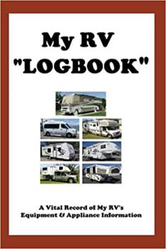 Paperback My RV's Equipment & Appliances "LOGBOOK": An Invaluable Record of Vital RV Information (Understanding Your RV) Book