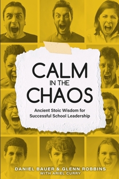 Paperback Calm in the Chaos: Ancient Stoic Wisdom for Successful School Leadership Book