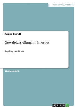 Paperback Gewaltdarstellung im Internet: Regelung und Zensur [German] Book