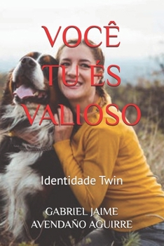 VOCÊ TU ÉS VALIOSO: Identidade Twin (Portuguese Edition)