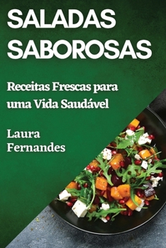 Paperback Saladas Saborosas: Receitas Frescas para uma Vida Saudável [Portuguese] Book