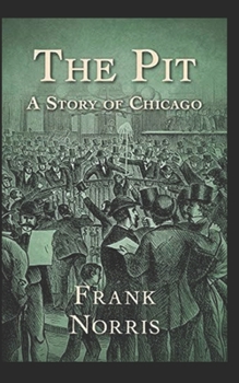 Paperback The Pit: A Story of Chicago Illustrated Book