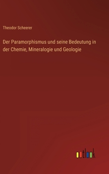 Hardcover Der Paramorphismus und seine Bedeutung in der Chemie, Mineralogie und Geologie [German] Book