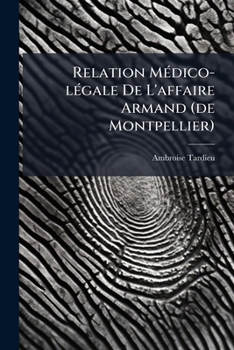 Paperback Relation Médico-légale De L'affaire Armand (de Montpellier): Simulation De Tentative Homicide (commotion Cérébrale Et Strangulation)... [French] Book