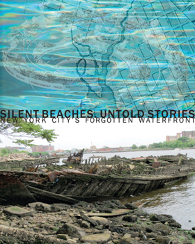 Paperback Silent Beaches, Untold Stories: New York City's Forgotten Waterfront Book