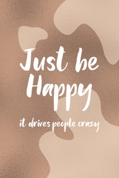 Just Be Happy It Drives People Crazy: Notebook Journal Composition Blank Lined Diary Notepad 120 Pages Paperback Brown Texture Vitiligo