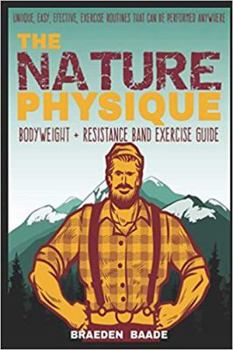 Paperback The Nature Physique: Bodyweight + Resistance Band Training Book