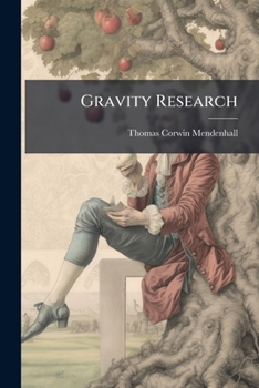 Paperback Gravity Research: Determinations Of Gravity With Half-second Pendulums On The Pacific Coast, In Alaska And At Washington, D.c., And Hoboken, N.j Book