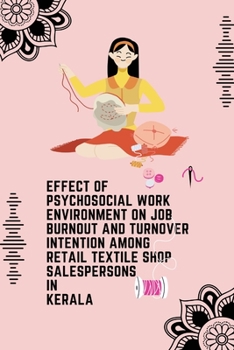 Paperback Effect of Psychosocial Work Environment on Job Burnout and Turnover Intention Among Retail Textile Shop Salespersons Book