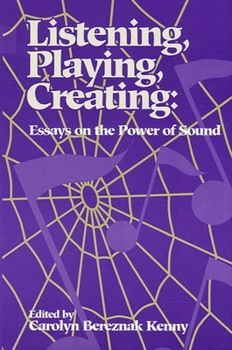 Paperback Listening, Playing, Creating: Essays on the Power of Sound Book