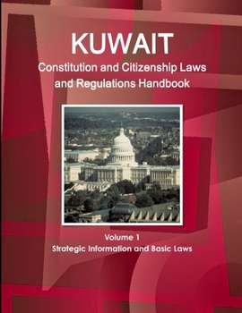 Paperback Kuwait Constitution and Citizenship Laws and Regulations Handbook Volume 1 Strategic Information and Basic Laws Book