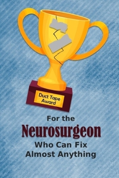 For the Neurosurgeon Who Can Fix Almost Anything | Duct Tape Award: Employee Appreciation Journal and Gift Idea