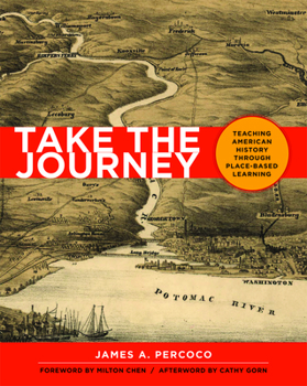 Paperback Take the Journey: Teaching American History Through Place-Based Learning Book