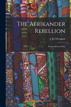 Paperback The Afrikander Rebellion: South Africa To-day Book