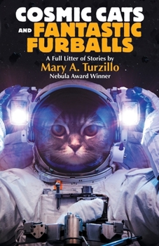 Paperback Cosmic Cats & Fantastic Furballs: Fantasy and Science Fiction Stories with Cats Book