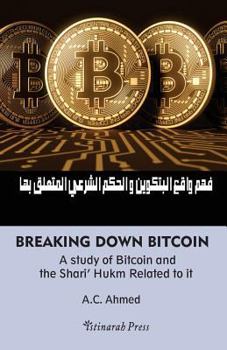 Paperback Breaking Down Bitcoin: A study of Bitcoin and the Shari' Hukm Related to it Book
