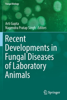 Recent Developments in Fungal Diseases of Laboratory Animals (Fungal Biology)