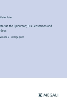 Hardcover Marius the Epicurean; His Sensations and Ideas: Volume 2 - in large print Book