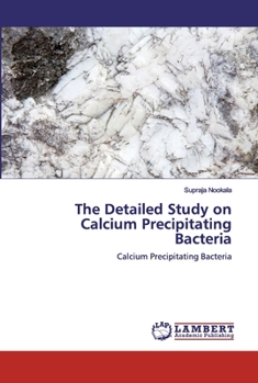 Paperback The Detailed Study on Calcium Precipitating Bacteria Book