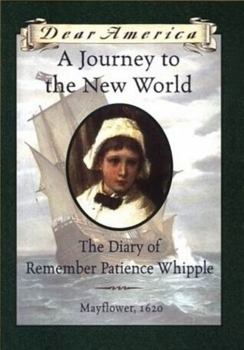 A Journey to the New World: The Diary of Remember Patience Whipple - Book  of the Dear America
