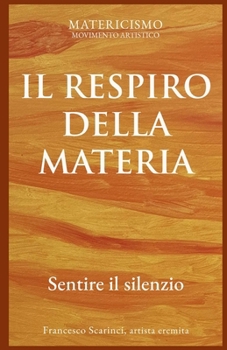 IL RESPIRO DELLA MATERIA: Sentire il silenzio (Italian Edition)