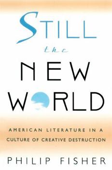 Paperback Still the New World: American Literature in a Culture of Creative Destruction Book