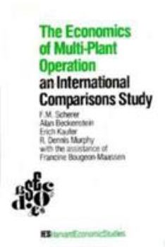 Hardcover The Economics of Multi-Plant Operation: An International Comparisons Study Book